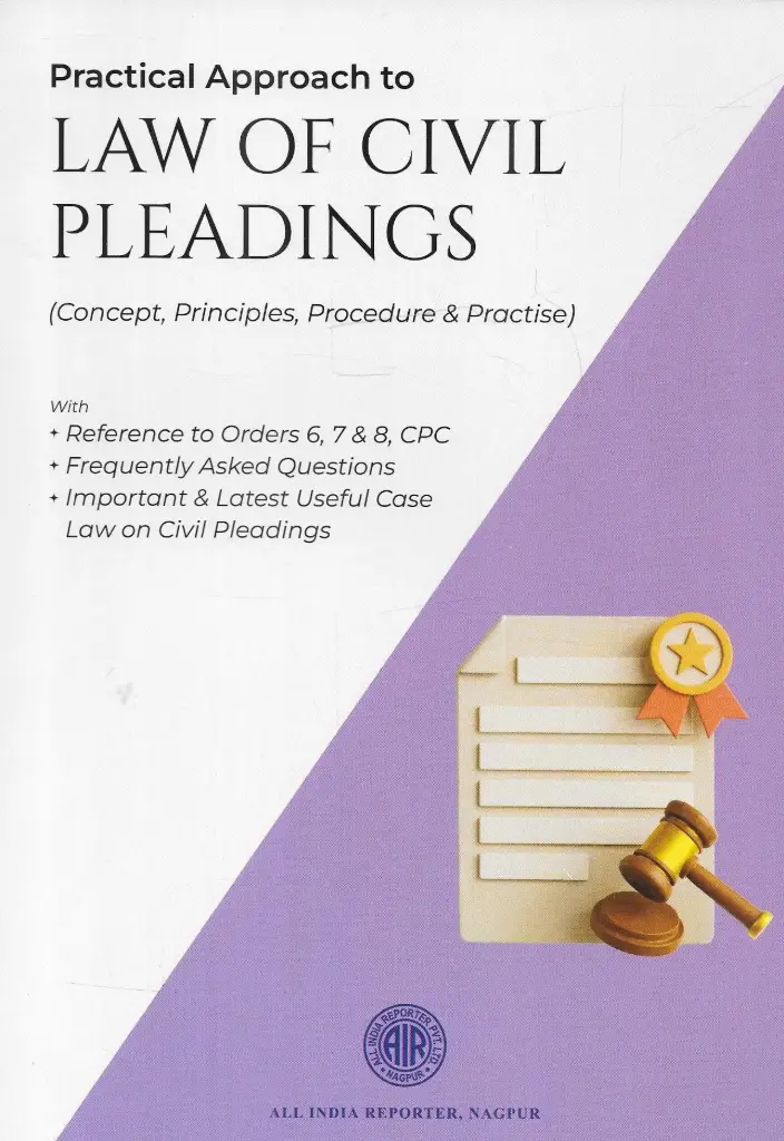 AIR Practical Approach to Law of Civil Pleadings Concept, Principles, Procedure and Practice By AIR