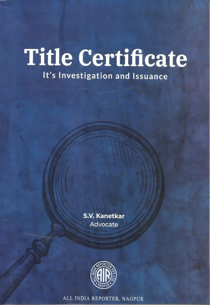 Title Certificate - It's Investigation And Issuance By S V Kanetkar