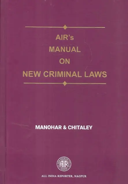 AIR's Manual on New Criminal Laws By Manohar and Chitaley