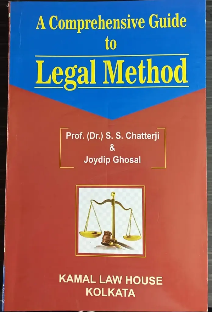 A Comprehensive Guide to Legal Method By Prof. S S Chatterji & Joydip Ghosal