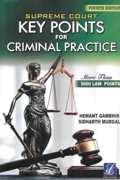 Supreme Court Key Points for Criminal Practice By Hemant Gambhir and Sidharth Mudgal