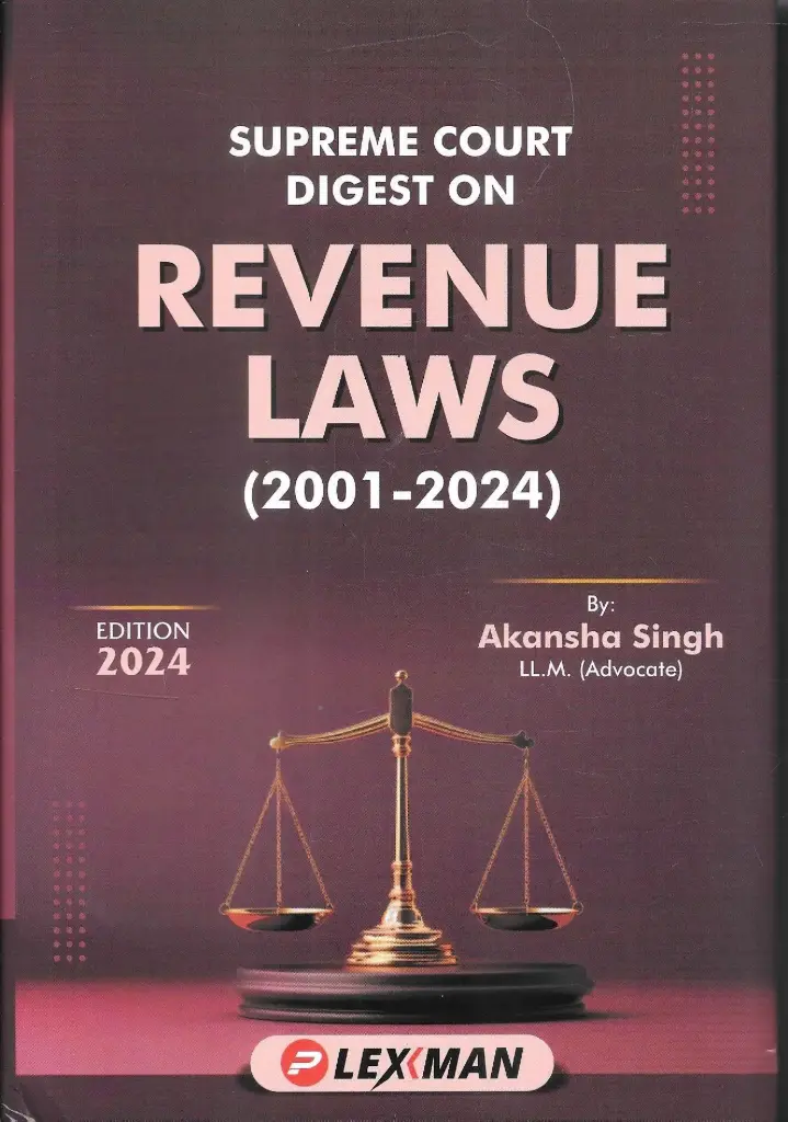 Supreme Court Digest On Revenue Laws 2001-2024 By Akansha singh