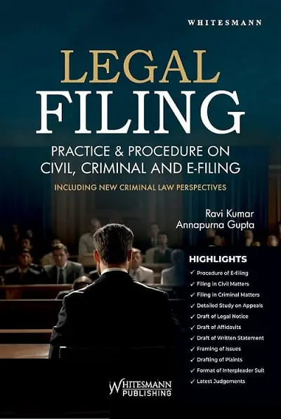 Legal Filing Practice & Procedure on CIBIL, Criminal and E-Filing By Ravi Kumar & Annapurna Gupta