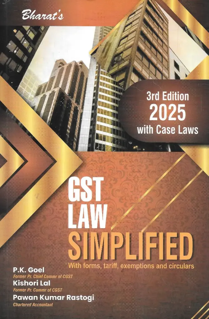 GST Law Simplified With Case Laws and Forms By P.K. Goel, Kishori Lal, Pawan Kumar Rastogi