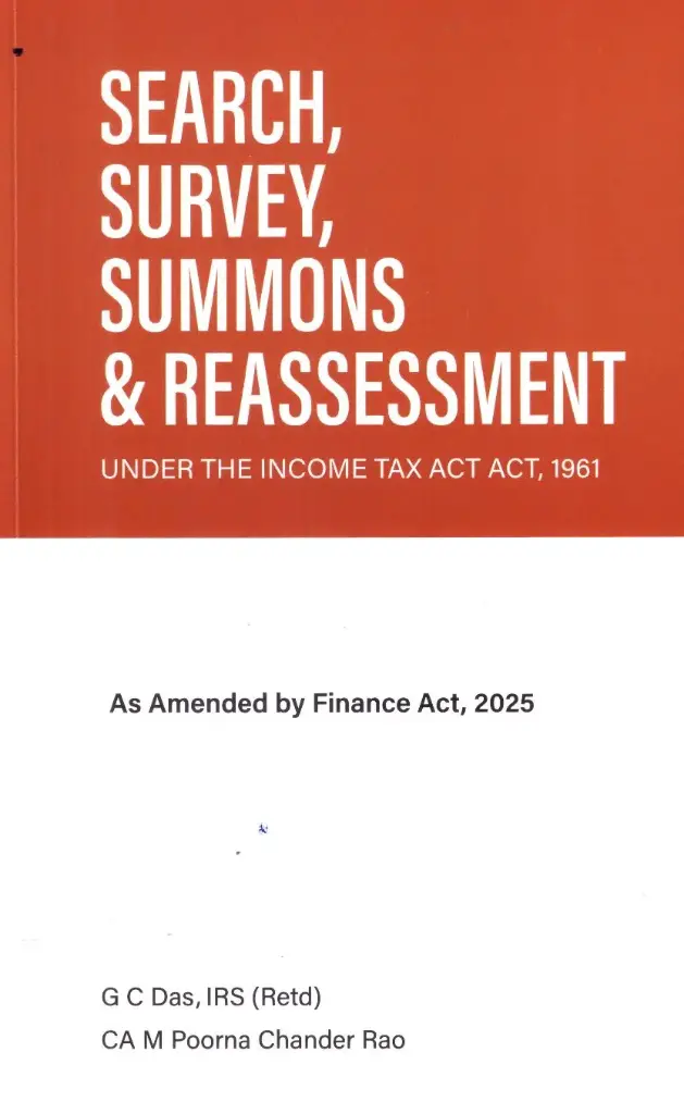 G C Das Search Survey Summons & Reassessment under The Income Tax Act 1961 as amended By Finance Act 2025