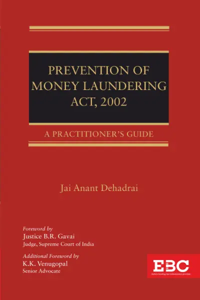 Prevention of Money Laundering Act 2002 - A Practitioner's Guide By Jai Anant Dehadrai