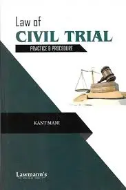 Law of Civil Trial Practice & Procedure By Kant Mani