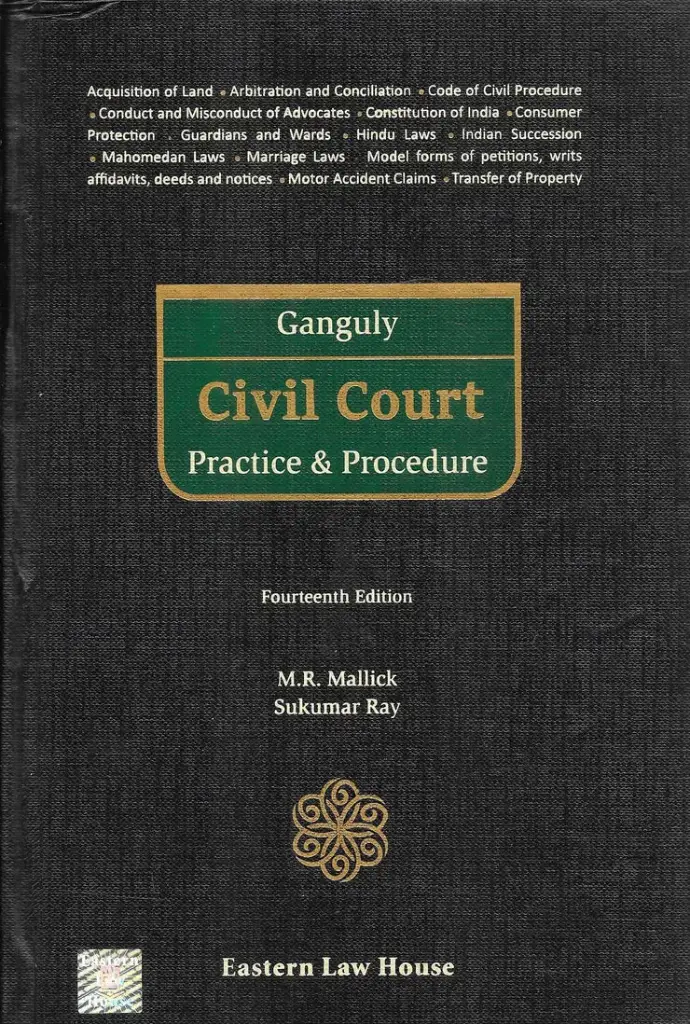 Ganguly's Civil Court Practice & Procedure By M R Mallick and Sukumar Ray