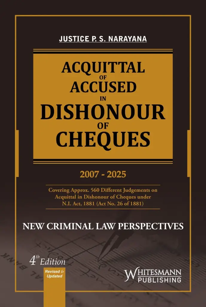 Acquittal Of Accused In Dishonour Of Cheques By Justice P S Narayana