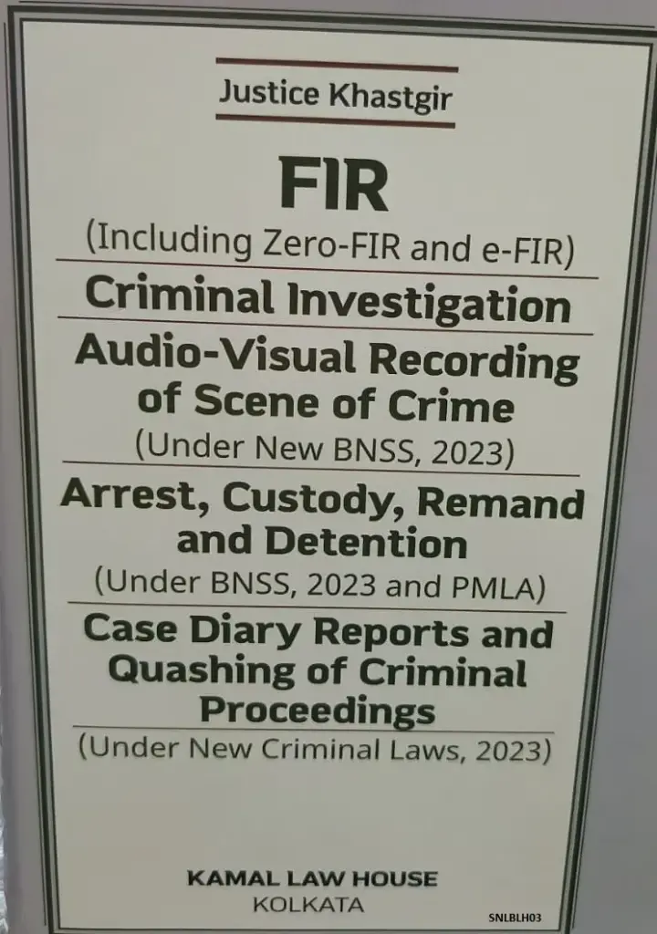 FIR, Criminal investigation, Audio-visual recording of scene of crime, Arrest, Custody, Remand and detention by Justice Khastgir