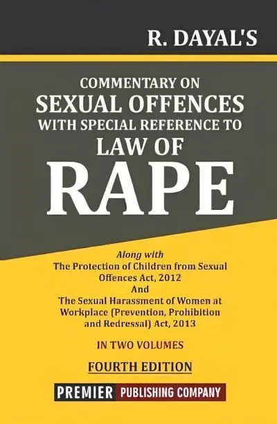 Commentary on Sexual Offences with Special Reference to Law of Rape By R Dayal
