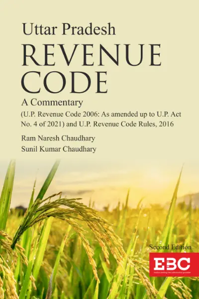 Uttar Pradesh Revenue Code - A Commentary By R N Chaudhary and S K Chaudhary