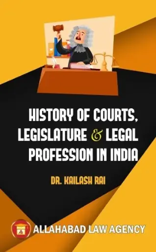 [SNLALA006] History of Courts Legislature & Legal Profession in India By Kailash Rai