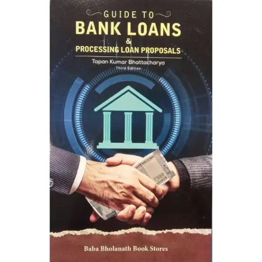 [SNLBBB002] Guide to Bank Loans & Processing Loan Proposals by Tapan Kumar Bhattacharya